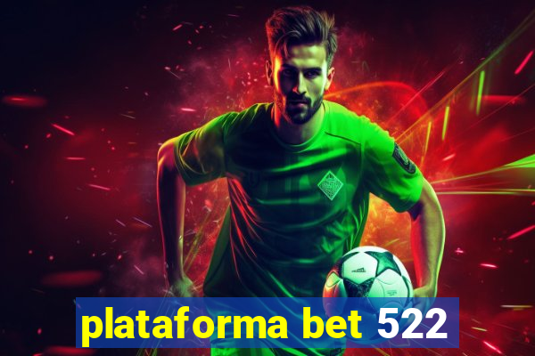 plataforma bet 522